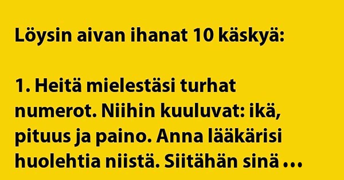VITSIT: 10 ihanaa käskyä – näitä tekee jo mieli noudattaa