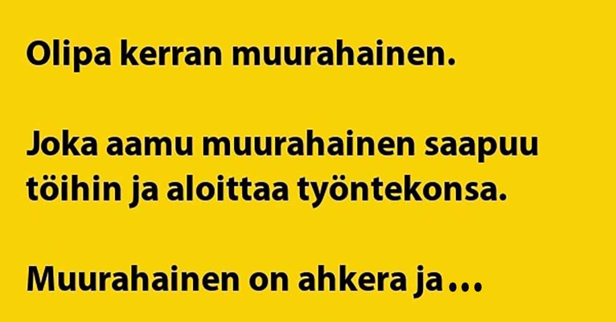 VITSIT: Ahkeralle muurahaiselle käy köpelösti – työjärjestelyissä tuttua järjettömyyttä