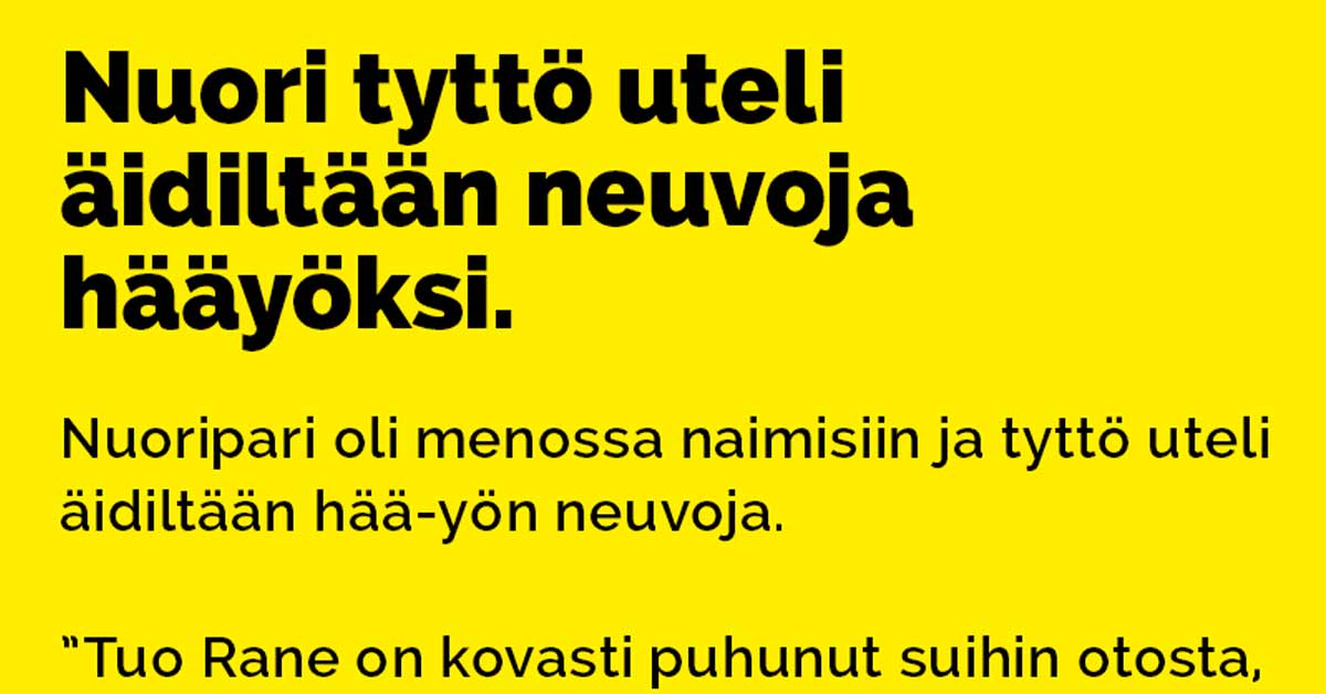 VITSIT: On hääyön aika – äidin neuvoja ei olisi pitänyt alkaa virittämään